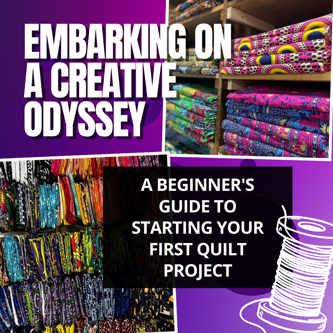 Embarking on a Creative Odyssey: A Beginner's Guide to Starting Your First Quilt Project