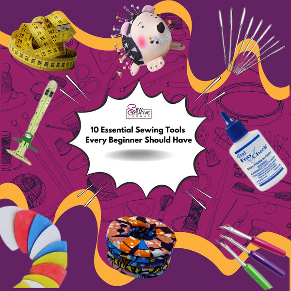 10 Essential Sewing Tools Every Beginner Should Have Sew Creative Lounge