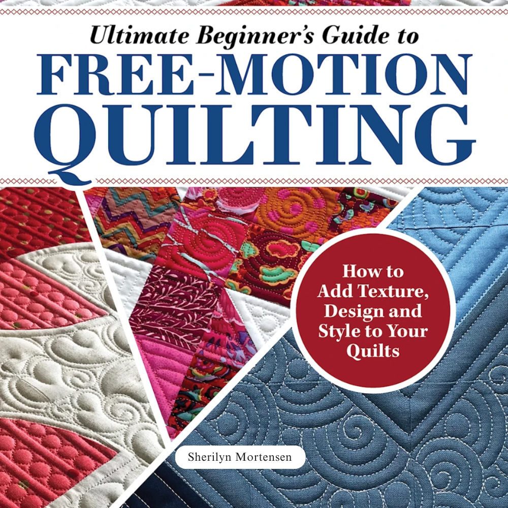 Ultimate Beginner's Guide to Free-Motion Quilting