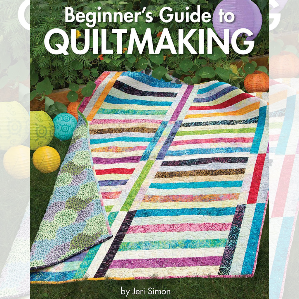 Beginner's Guide to Quiltmaking: Master Quilting with Jeri Simon