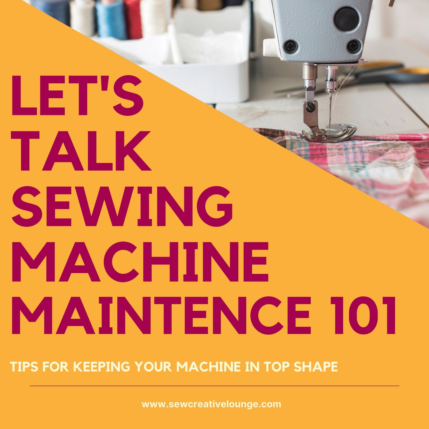 Sewing Machine Maintenance 101 Tips for Keeping Your Machine in Top S